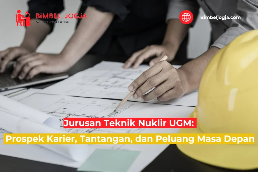 Jurusan Teknik Nuklir UGM: Prospek Karier, Tantangan, dan Peluang Masa Depan